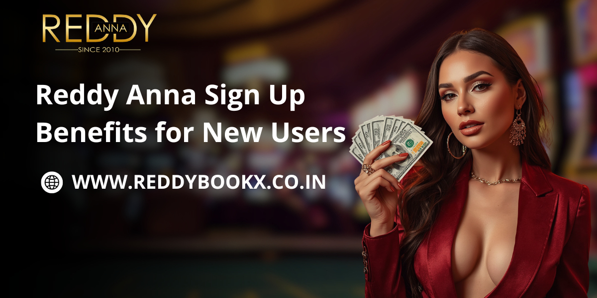 Reddy Anna Sign Up Benefits for New Users