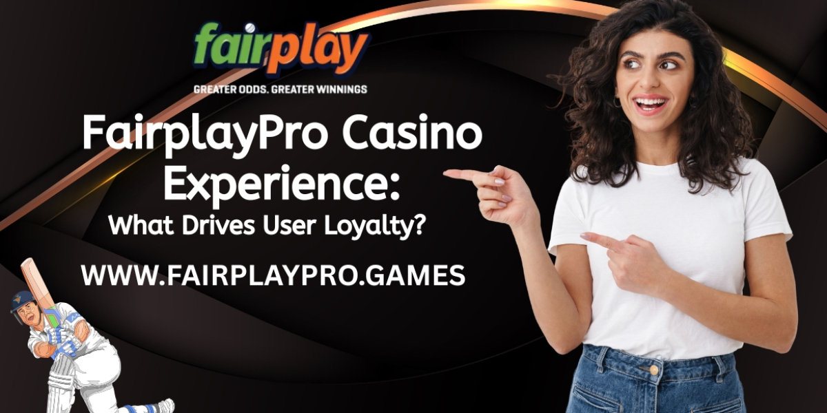 FairplayPro Casino Experience: What Drives User Loyalty?