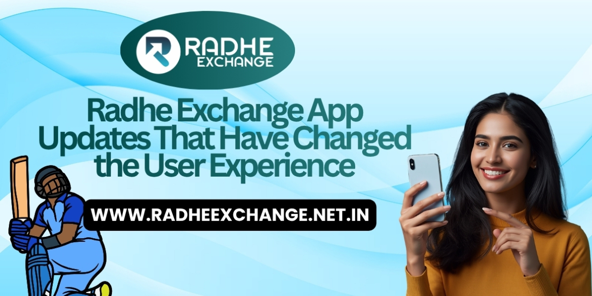 Radhe Exchange App Updates That Have Changed the User Experience