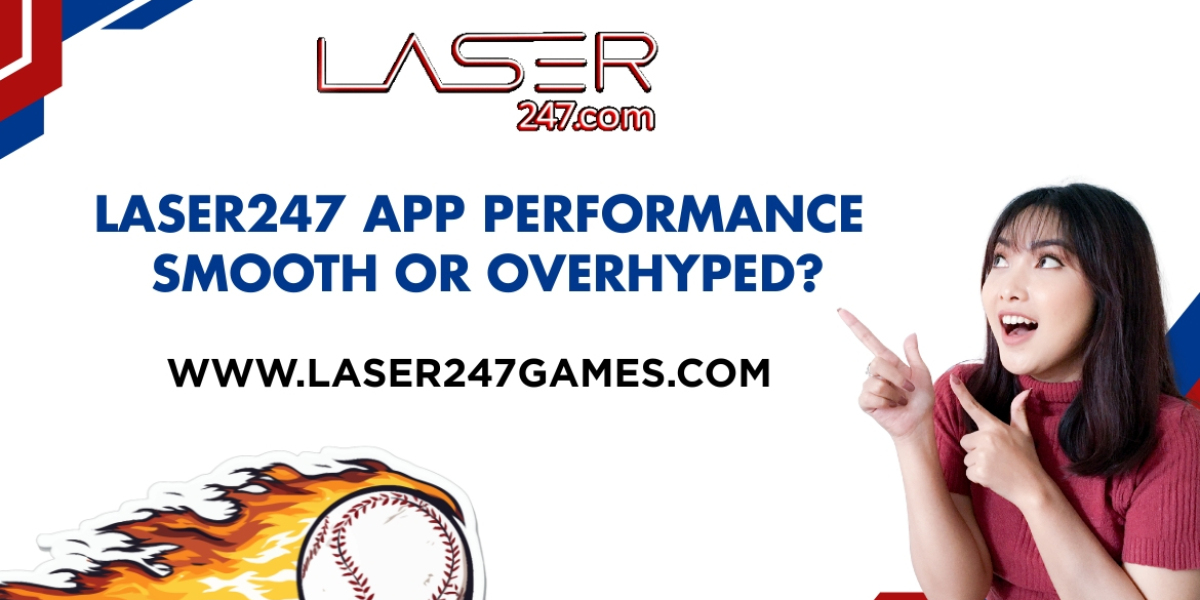 Laser247 App Performance: Smooth or Overhyped?