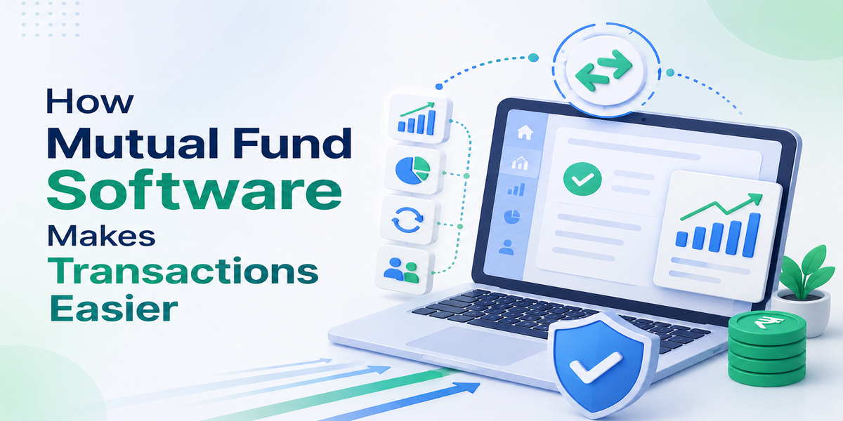 How Mutual Fund Software for Distributors Makes Transactions Easier?