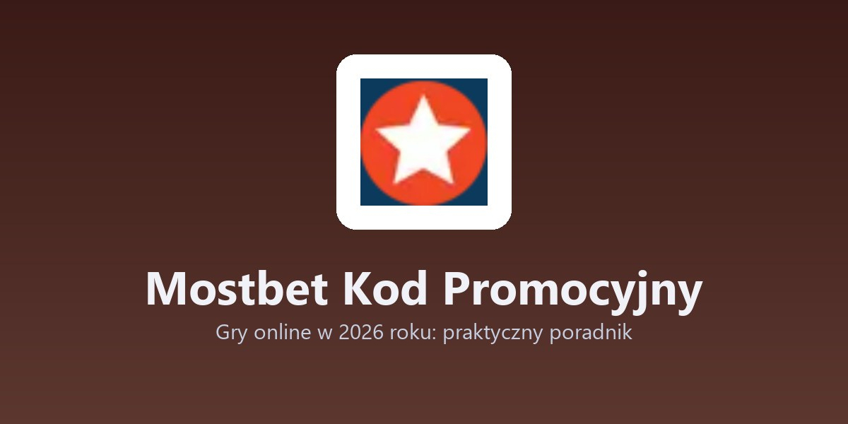 Mostbet Kod Promocyjny - Gry online w 2026 roku: praktyczny poradnik