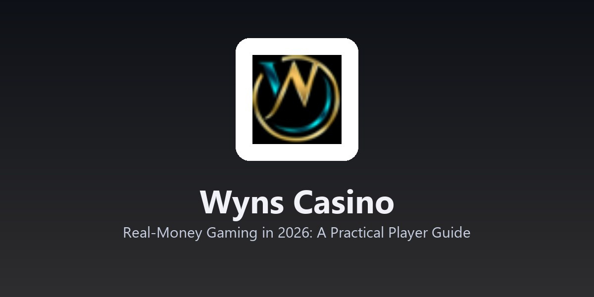 Wyns Casino - Real-Money Gaming in 2026: A Practical Player Guide